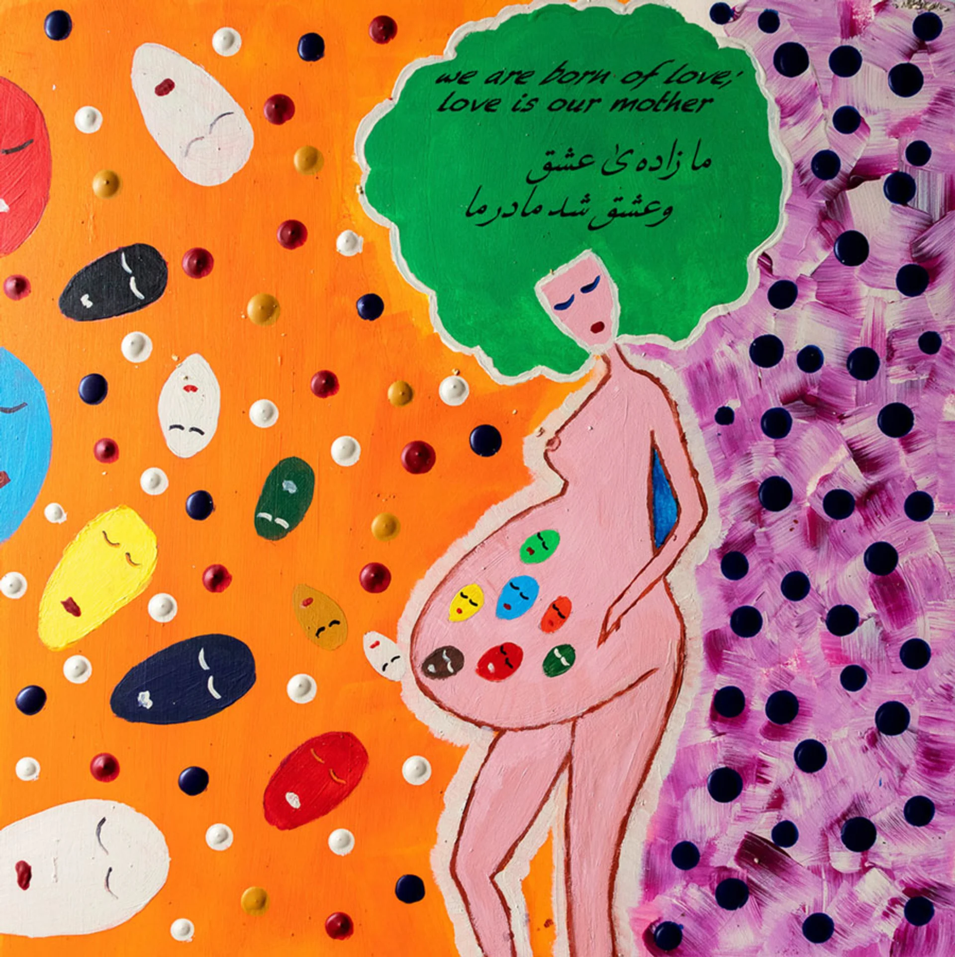 Colorful abstract painting of a pregnant figure with green hair surrounded by dots and peaceful floating faces that are entering her belly. Inside her hair is text in English and Persian that reads, 'We are born of love, love is our mother.'
