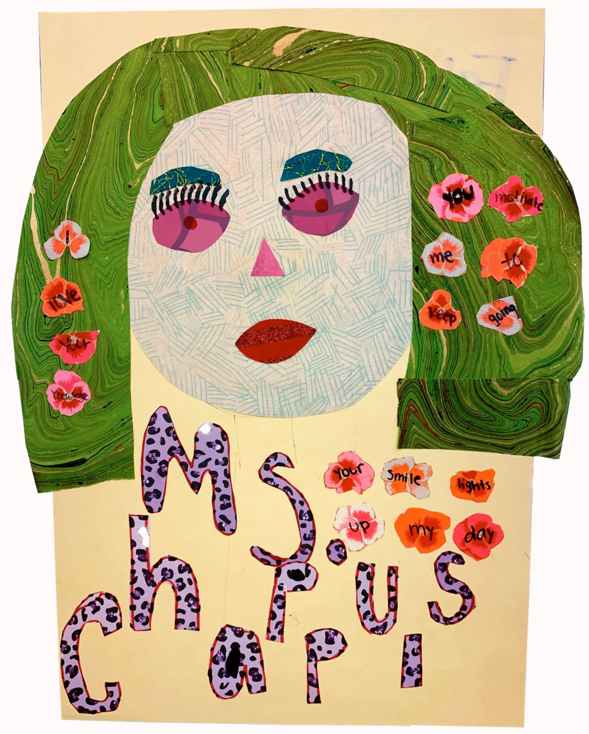 Collage illustration of a woman with flowers in her hair, which is green. At the bottom there is large text in purple cheetah print pattern that says “Ms. Chappuis,” along with more flowers, which contain messages like “Your smile lights up my day,” and “You motivate me to keep going.”