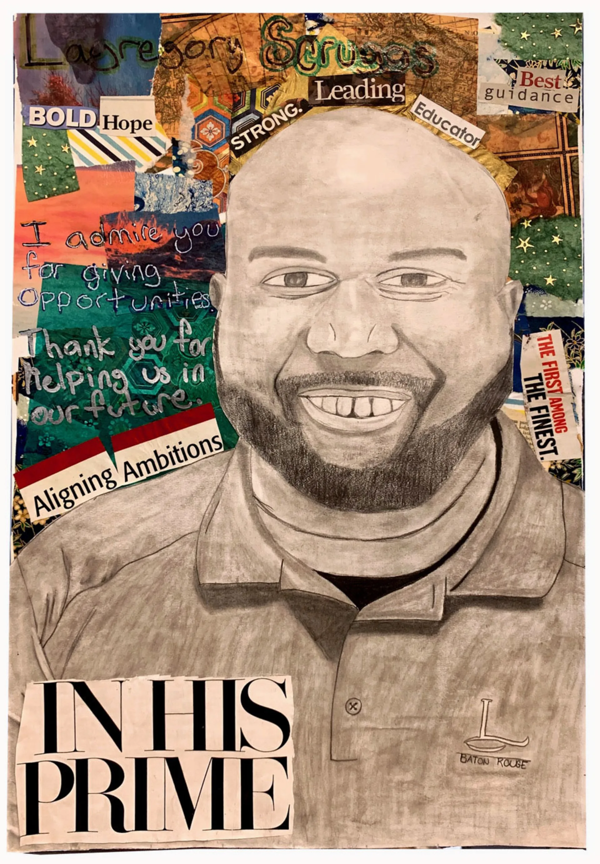Illustration of a smiling bearded man wearing a Baton Rouge polo t-shirt against a multicolored collage with cutout words like “Bold,” “Hope,” “Strong,” “Leading,” and “Aligning Ambitions,” along with hand drawn text that reads “I admire you for giving opportunities,” and “Thank you for helping us in our future.” At the bottom in large, bold text are the words “In his prime.