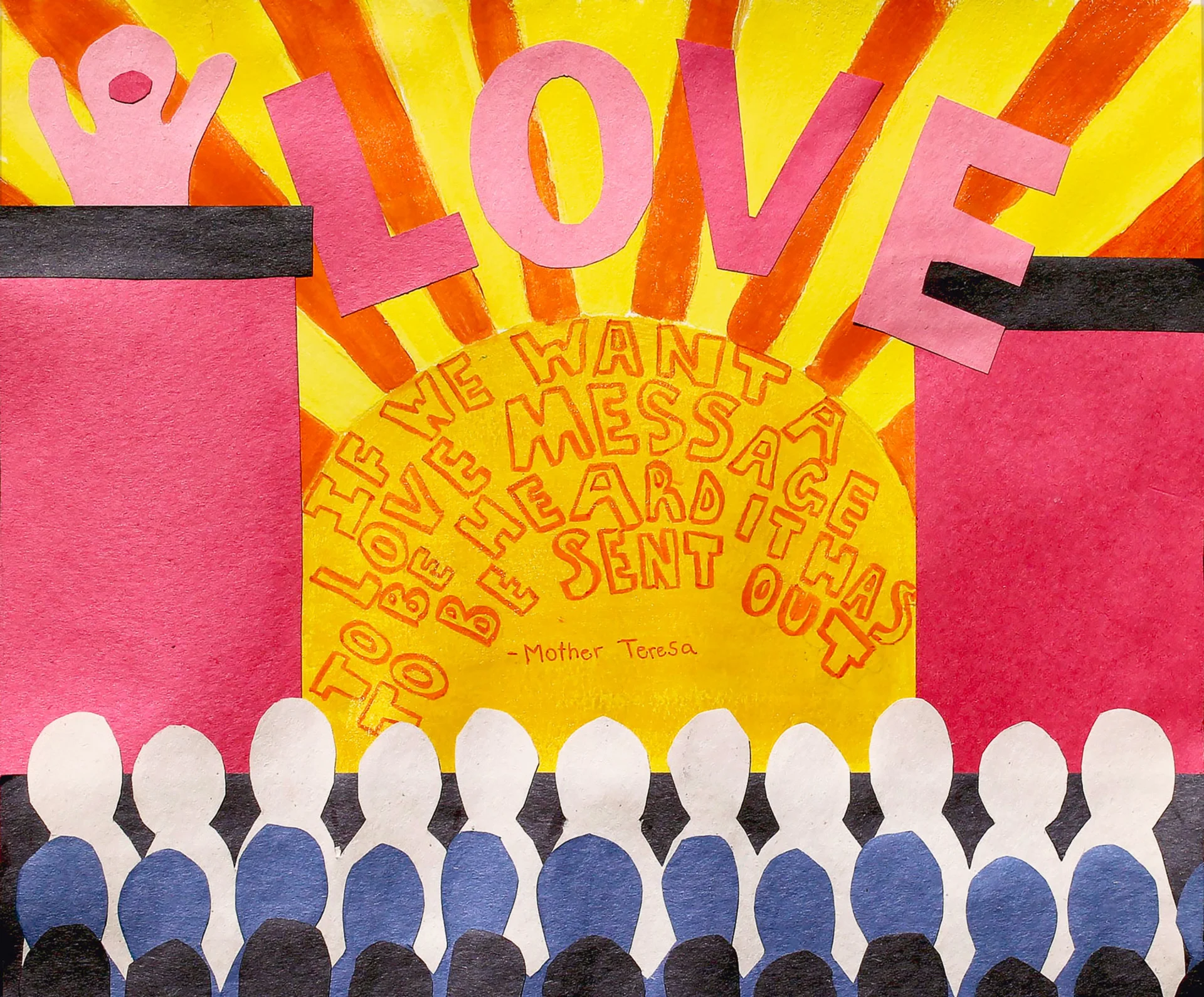 Collage llustration of a speaker at a podium before a crowd, with the word 'Love' above, a vibrant orange and yellow sky, and a Mother Teresa quote that reads, 'If we want a love message to be heard it has to be sent out.